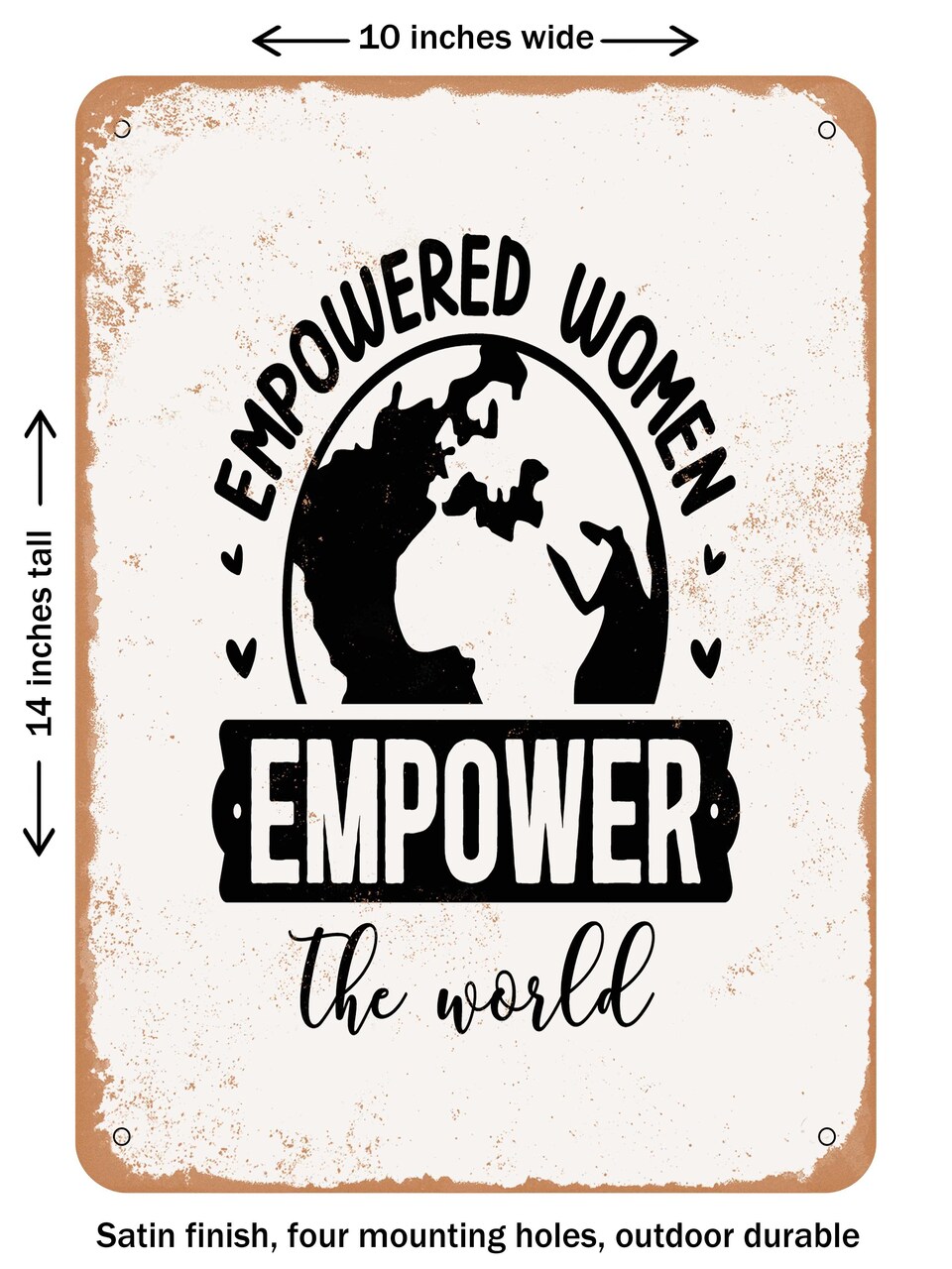 DECORATIVE METAL SIGN - Empowered Women Empower the World - Vintage Rusty Look